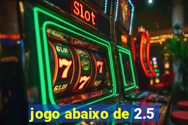 jogo abaixo de 2.5